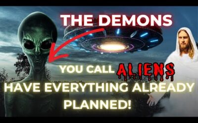 Message From Our Lord: Demons You Call Aliens Have Everything Already Planned!