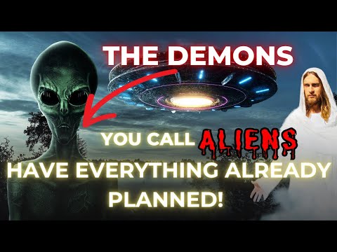 Message From Our Lord: Demons You Call Aliens Have Everything Already Planned!