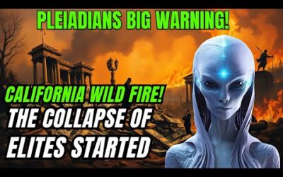 The Collapse of the Cabal is Here: Pleiadian High Council’s Urgent Message | California Wild Fire