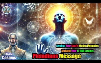 Pleiadian Message Activate Your 12 DNA Strands & Awaken Your Soul’s Hidden Memories