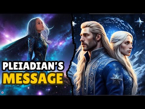 The Pleiadian’s Message