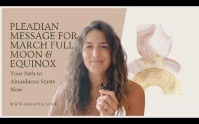 Pleiadian message for March Full Moon & Equinox