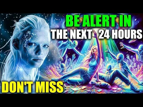 Pleiadian Shoking Warning: The next 24 hours are going to be very important for you.