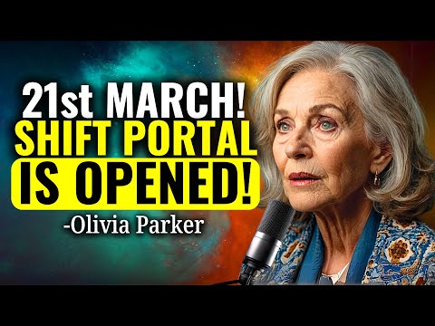 March 21st: Everything Shift Forever! Pleiadians Warning for Humanity Path – Olivia Parker