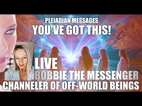 PLEIADIAN MESSAGE "YOU'VE GOT THIS!"