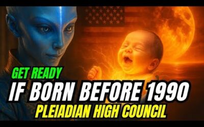 Urgent Pleiadian Message: Must-See Warning for Those Born Before 1990!