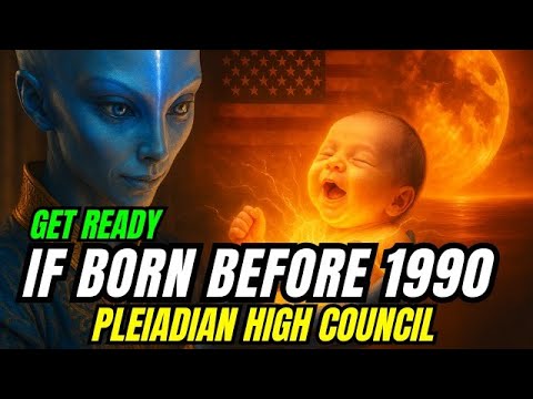 Urgent Pleiadian Message: Must-See Warning for Those Born Before 1990!