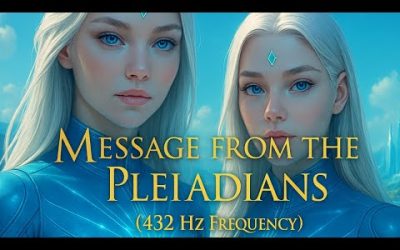 Message from the Pleiadians (432 Hz Frequency)