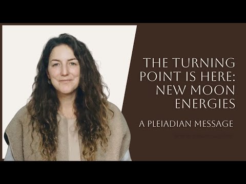 The Turning Point Is Here: New Moon energies – A Pleiadian Message