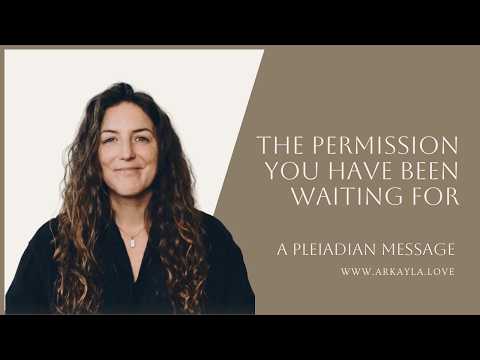 The Permission You Have Been Waiting For – A Pleiadian Message